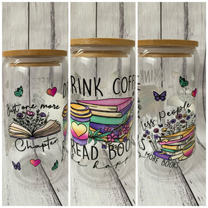 16oz Glass cup - Drink Coffee Read Books